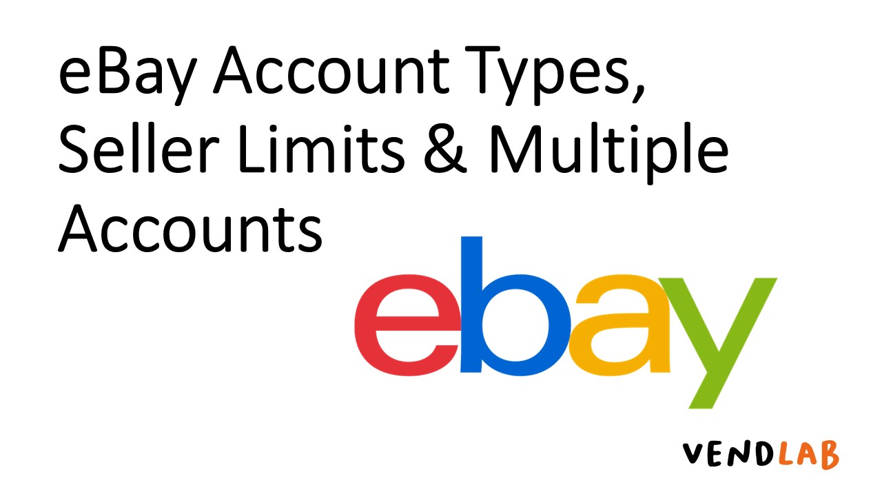 eBay Account Types and Selling Limits VendLab D2C Agency